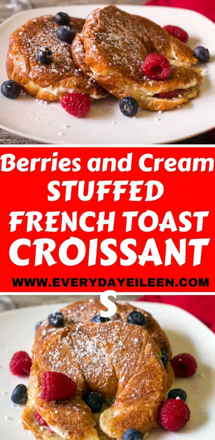 Berries and Cream french toast stuffed croissants