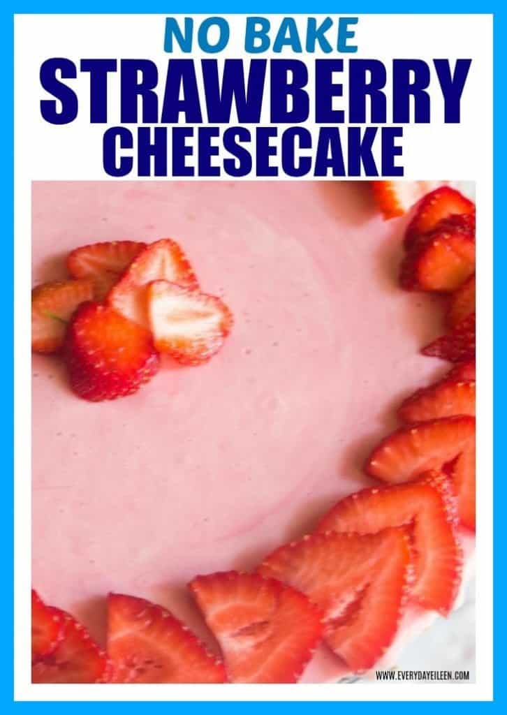 A Strawberry cheesecake that is a no bake dessert topped with fresh sliced strawberries